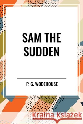 Sam the Sudden P G Wodehouse 9798880910953 Sta - książka