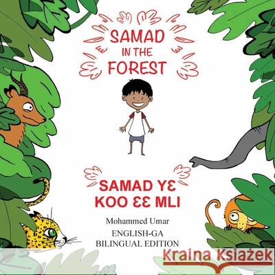 Samad in the Forest: English-Ga Bilingual Edition Mohammed Umar Soukaina Lalla Greene Osei-Nyame Kwadwo 9781912450558 Salaam Publishing - książka
