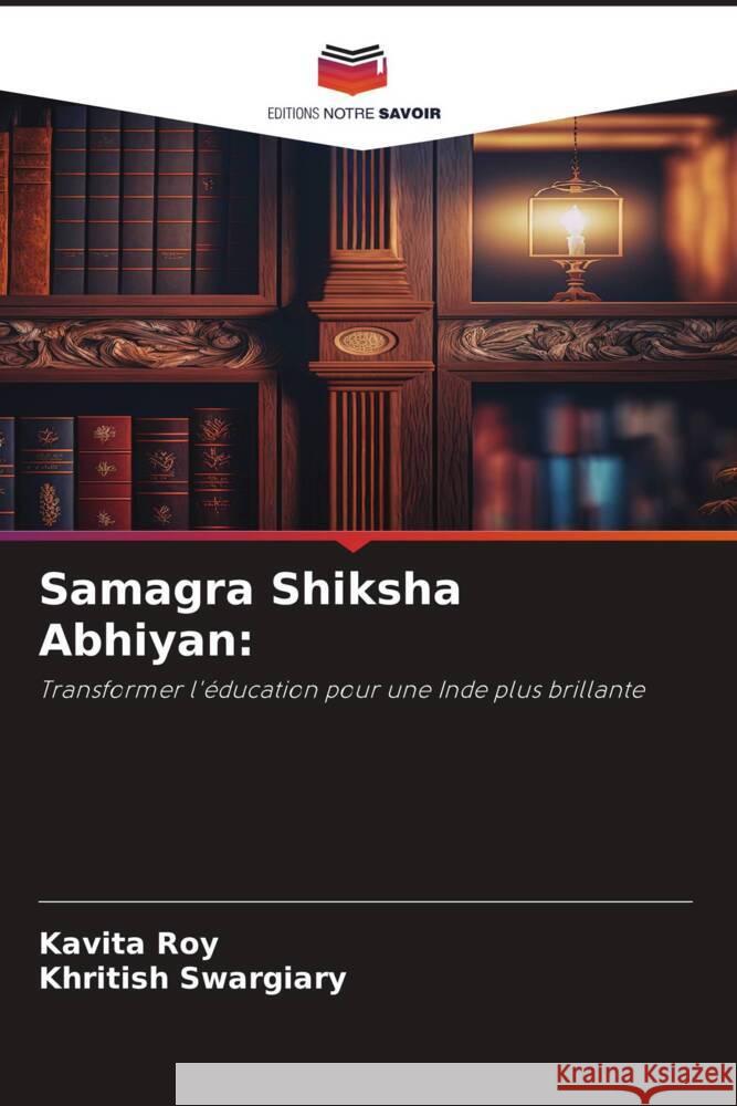 Samagra Shiksha Abhiyan: Roy, Kavita, Swargiary, Khritish 9786206385455 Editions Notre Savoir - książka