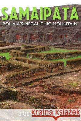 Samaipata: Bolivia's Megalithic Mountain Brien Foerster 9781974170432 Createspace Independent Publishing Platform - książka