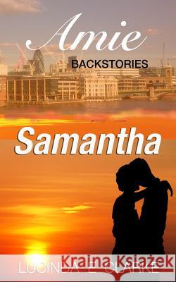 Samantha: An Amie Backstory Lucinda E. Clarke 9781726830362 Independently Published - książka
