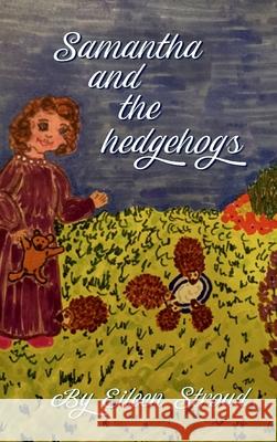 Samantha and the Hedgehogs Eileen Stroud 9781006677892 Blurb - książka