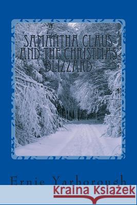 Samantha Claus and the Christmas Blizzard Ernie Yarborough 9781493749218 Createspace - książka