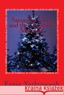 Samantha Claus and the Christmas Mermaid Ernie Yarborough 9781519620378 Createspace Independent Publishing Platform - książka