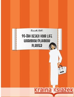 Samantha Kidd's 90-Day Design Your Life Workbook/Playbook/Planner Diane Vallere 9781954579118 Polyester Press - książka