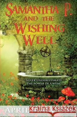 Samantha P. and the Wishing Well April Marcom 9781953735485 Fire & Ice Young Adult Books - książka