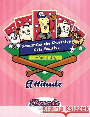 Samantha the Shortstop Gets Positive: Attitude Peter J. Mulry 9781735863856 Peter J Mulry Foundation - książka