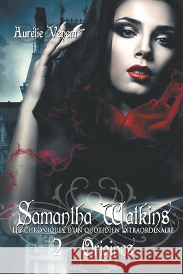 Samantha Watkins ou Les chroniques d'un quotidien extraordinaire. Tome 2: Origines. Venem, Aurelie 9782954372112 Aurelie Venem - książka
