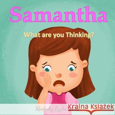 Samantha: What Are You Thinking? Kimberly Ezabia Artis 9781717184177 Createspace Independent Publishing Platform - książka