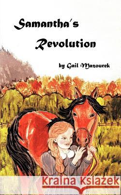 Samantha's Revolution: Samantha's Stubbornness Mazourek, Gail 9781477296851 Authorhouse - książka