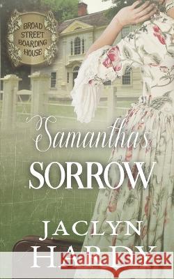 Samantha's Sorrow Jaclyn Hardy   9798359486392 Independently Published - książka
