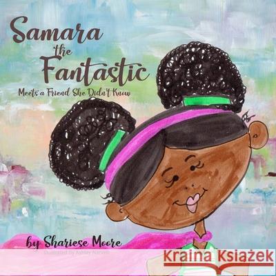 Samara The Fantastic Meets a Friend She Didn't Know Ashley Narvell Shariese Moore 9781985785274 Createspace Independent Publishing Platform - książka