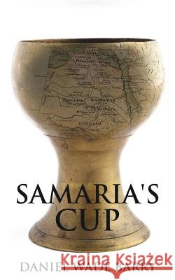 Samaria's Cup Daniel Wade Barry 9781545664681 Xulon Press - książka