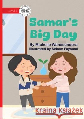 Samar's Big Day Michelle Wanasundera Seham Fayoumi 9781923429437 Library for All - książka