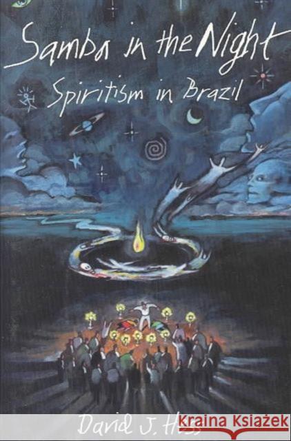 Samba in the Night: Spiritism in Brazil Hess, David J. 9780231084321 Columbia University Press - książka