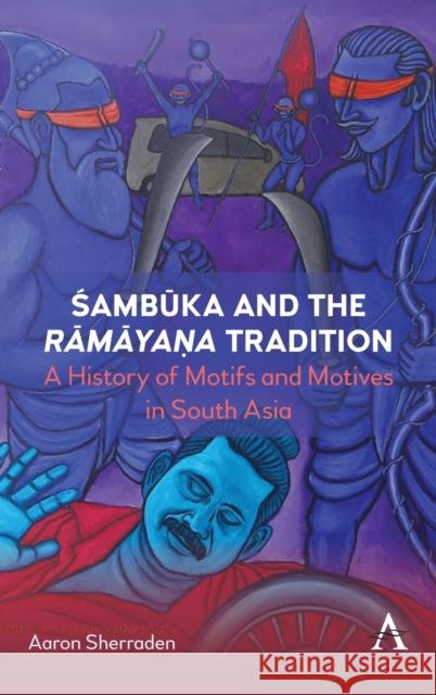 Śambūka's Death Toll: A History of Motives and Motifs in an Evolving Rāmāyaṇa Narrative Sherraden, Aaron 9781839984693 Anthem Press - książka