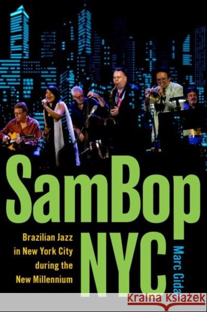 SamBop NYC: Brazilian Jazz in New York City during the New Millennium Marc (Associate Professor of Music (Musicology),, Associate Professor of Music (Musicology),, Ramapo College of New Jers 9780197619056 Oxford University Press Inc - książka