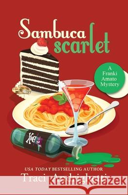 Sambuca Scarlet: A Private Investigator Comedy Mystery Traci Andrighetti 9781957200118 Limoncello Press - książka