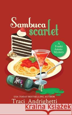 Sambuca Scarlet: A Private Investigator Comedy Mystery Traci Andrighetti 9781957200170 Limoncello Press - książka