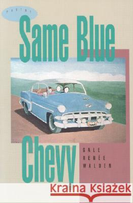 Same Blue Chevy Gale Renee Walden Gale R. Walder 9781882688104 Ti Chih Ch'u Pan She - książka