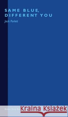 Same Blue, Different You Jack Parlett 9781913642174 Broken Sleep Books - książka