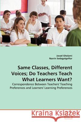 Same Classes, Different Voices; Do Teachers Teach What Learners Want? Javad Gholami Nasrin Sedagatgoftar 9783639341911 VDM Verlag - książka