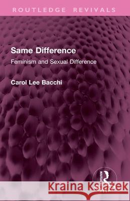 Same Difference: Feminism and Sexual Difference Carol Lee Bacchi 9781032829753 Routledge - książka