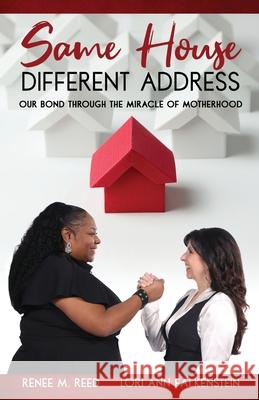 Same House Different Address: Our Bond Through the Miracle of Motherhood Renee M. Reed Lori Ann Falkenstein 9780578333786 Samehouse - książka