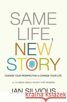 Same Life, New Story: Change Your Perspective to Change Your Life Silvious, Jan 9780785228196 Thomas Nelson Publishers - książka