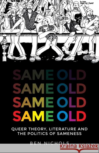 Same Old: Queer Theory, Literature and the Politics of Sameness Ben Nichols   9781526163813 Manchester University Press - książka