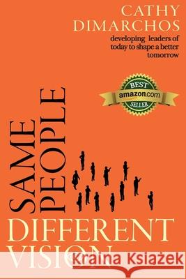 Same People, Different Vision: Developing leaders of today to shape a better tomorrow Cathy Dimarchos 9780645166903 Kmd Books - książka