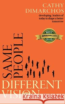 Same People, Different Vision: Developing leaders of today to shape a better tomorrow Cathy Dimarchos 9780645255836 Kmd Books - książka