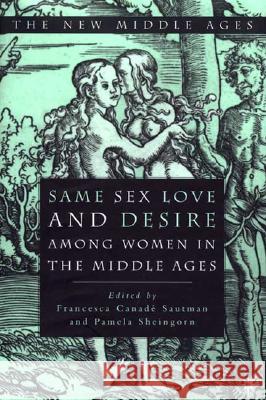 Same Sex Love and Desire Among Women in the Middle Ages Francesca Canade Sautman Pamela Sheingorn Francesca Canad 9780312210564 Palgrave MacMillan - książka