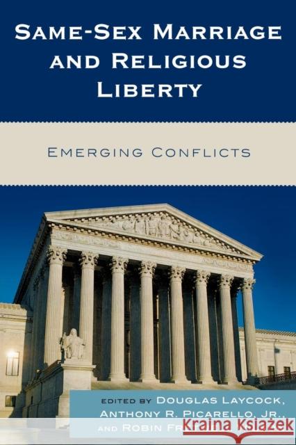 Same-Sex Marriage and Religious Liberty: Emerging Conflicts Laycock, Douglas 9780742563261 Rowman & Littlefield Publishers - książka