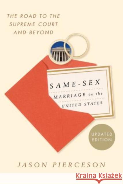 Same-Sex Marriage in the United States: The Road to the Supreme Court and Beyond, Updated Edition Pierceson, Jason 9781442212053 Rowman & Littlefield Publishers - książka