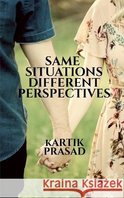 Same Situations Different Perspectives Kartik Prasad 9798906960757 Notion Press - książka