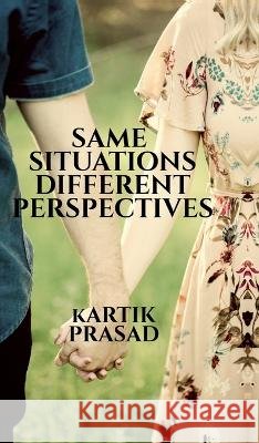 Same Situations Different Perspectives Kartik Prasad 9798906960771 Notion Press - książka