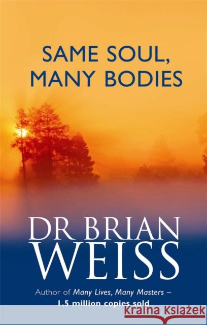 Same Soul, Many Bodies Brian L Weiss 9780749925413 Little, Brown Book Group - książka