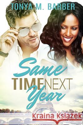 Same Time Next Year Tonya M. Barber Ebony McMillan 9781546378020 Createspace Independent Publishing Platform - książka