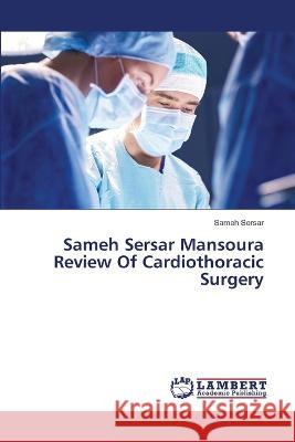 Sameh Sersar Mansoura Review Of Cardiothoracic Surgery Sersar, Sameh 9786205515808 LAP Lambert Academic Publishing - książka