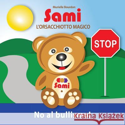 Sami l'Orsacchiotto Magico: No al bullismo!: (Full-Color Edition) Bourdon, Murielle 9782924526101 Murielle Bourdon Auteur - książka