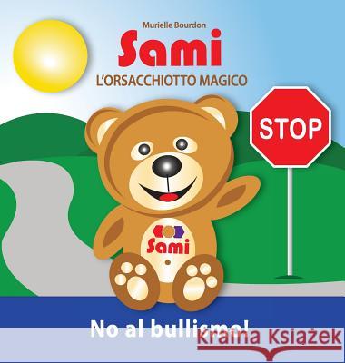 Sami l'Orsacchiotto Magico: No al bullismo!: (Full-Color Edition) Murielle Bourdon, Murielle Bourdon 9782924526354 Collection Sami - książka