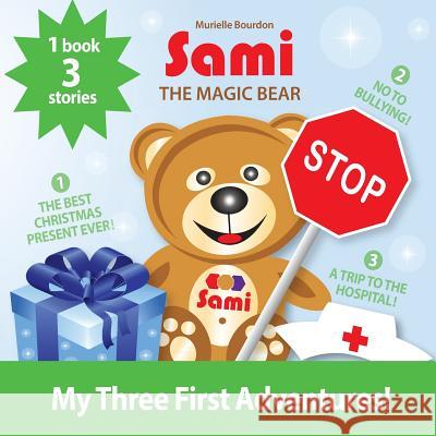 Sami the Magic Bear: My Three First Adventures!: (Full-Color Edition) Murielle Bourdon 9782924526460 Murielle Bourdon Auteur - książka