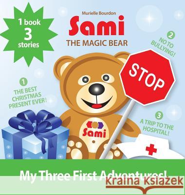 Sami the Magic Bear: My Three First Adventures!: (Full-Color Edition) Murielle Bourdon 9782924526477 Murielle Bourdon Auteur - książka