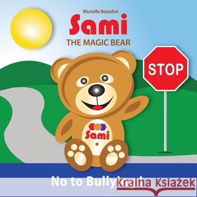Sami the Magic Bear: No To Bullying!: (Full-Color Edition) Murielle Bourdon, Murielle Bourdon 9782924526019 Collection Sami - książka
