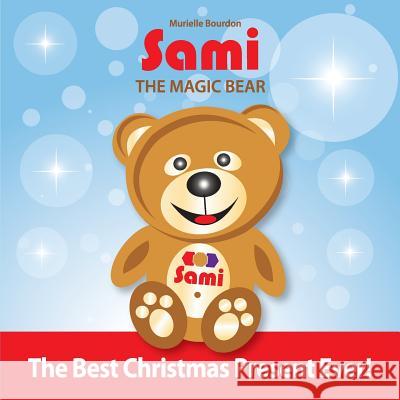 Sami The Magic Bear: The Best Christmas Present Ever! (Full-Color Edition) Murielle Bourdon, Murielle Bourdon 9782924526071 Collection Sami - książka