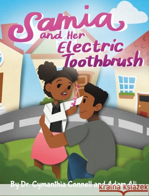 Samia and Her Electric Toothbrush: Make brushing your child's teeth more fun and educational with this Dentist approved book. Ali, Adam 9781734687217 Cymanthia Connell MD LLC - książka