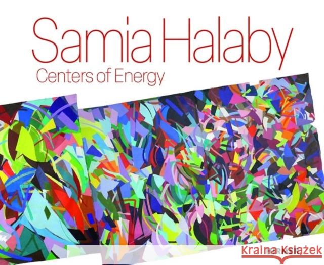 Samia Halaby: Centers of Energy  9783777442686 Hirmer Verlag - książka