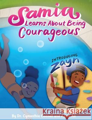 Samia Learns about Being Courageous Adam Ali Cyamanthia Connell 9781734687279 Cymanthia Connell MD LLC - książka