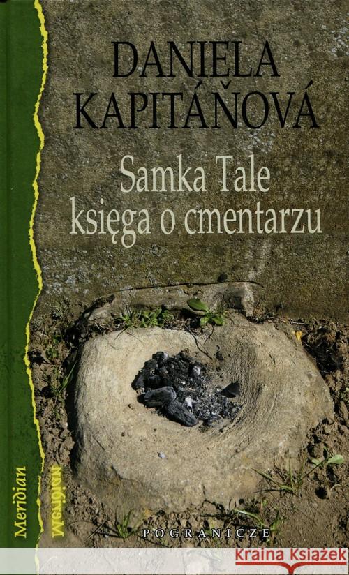 Samka Tale księga o cmentarzu Kapitanova Daniela 9788361388944 Pogranicze - książka